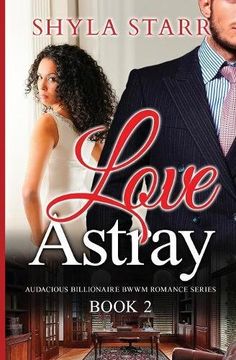 portada Love Astray: Audacious Billionaire BWWM Romance Series, Book 2: Volume 2