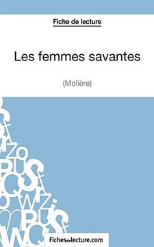 portada Les Femmes Savantes de Moliã re (Fiche de Lecture): Analyse Complã te de L'oeuvre (en Francés)