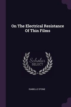 portada On The Electrical Resistance Of Thin Films (en Inglés)