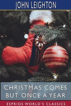 portada Christmas Comes but Once a Year (Esprios Classics): With Notes and Illustrations by LUKE LIMNER (en Inglés)