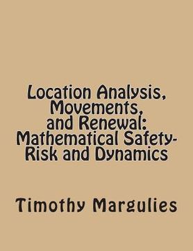 portada Location Analysis, Movements, and Renewal: Mathematical Safety-Risk and Dynamics (en Inglés)