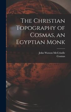 portada The Christian Topography of Cosmas, an Egyptian Monk (en Inglés)