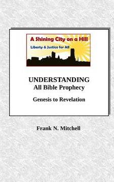 portada UNDERSTANDING All Bible Prophecy: Genesis to Revelation (en Inglés)