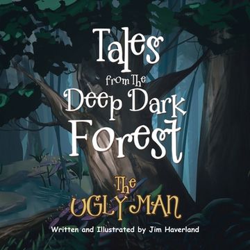 portada Tales from The Deep Dark Forest: The Ugly Man (en Inglés)