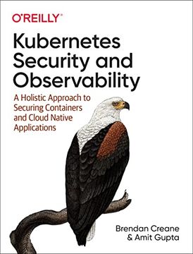 portada Kubernetes Security and Observability: A Holistic Approach to Securing Containers and Cloud Native Applications 