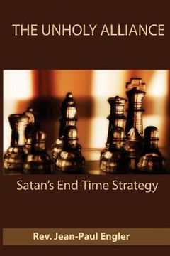 portada The Unholy Alliance: Satan's end time strategy (en Inglés)