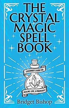 portada The Crystal Magic Spell Book: A Beginner'S Guide for Healing, Love, and Prosperity (in English)