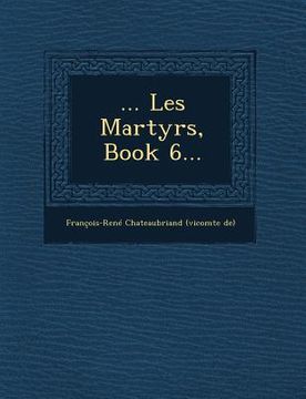 portada ... Les Martyrs, Book 6... (en Francés)