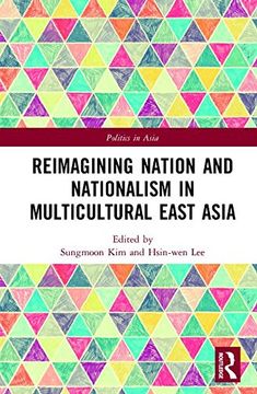 portada Reimagining Nation and Nationalism in Multicultural East Asia (Politics in Asia)