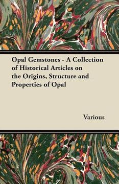 portada opal gemstones - a collection of historical articles on the origins, structure and properties of opal (en Inglés)
