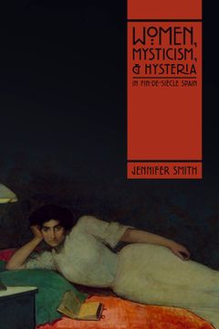 portada Women, Mysticism, and Hysteria in Fin-De-Siècle Spain (in English)
