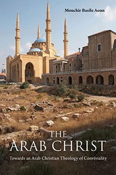 portada The Arab Christ: Towards an Arab Christian Theology of Conviviality (in English)