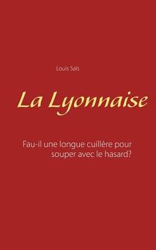 portada La Lyonnaise: Faut-il une longue cuillère pour souper avec le hasard? (in French)