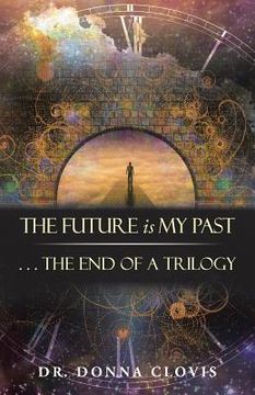 portada The Future is My Past: . . . The End of a Trilogy (en Inglés)