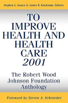 portada to improve health and health care 2001: the robert wood johnson foundation anthology (en Inglés)