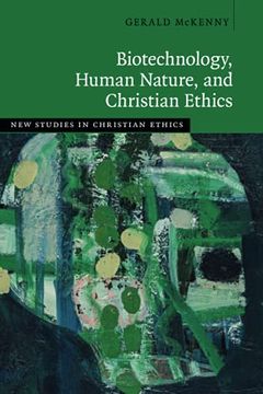 portada Biotechnology, Human Nature, and Christian Ethics (New Studies in Christian Ethics) (in English)