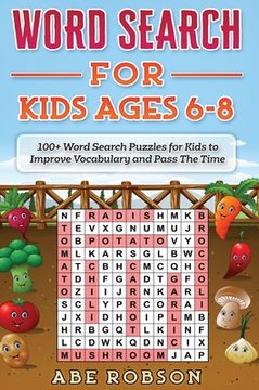 portada Word Search for Kids Ages 6-8: 100+ Word Search Puzzles for Kids to Improve Vocabulary and Pass The Time (en Inglés)