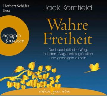 portada Wahre Freiheit: Der Buddhistische Weg, in Jedem Augenblick Glücklich und Geborgen zu Sein (en Alemán)
