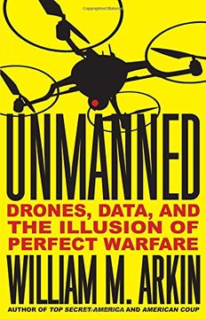 portada Unmanned: Drones, Data, and the Illusion of Perfect Warfare