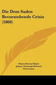 portada Die Dem Suden Bevorstehende Crisis (1860) (en Alemán)