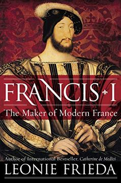 portada Francis i: The Maker of Modern France (en Inglés)