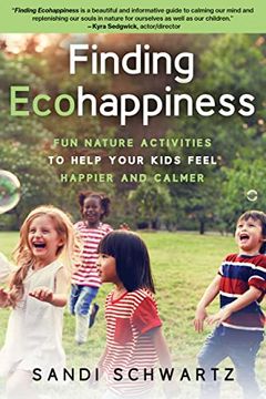 portada Finding Ecohappiness: Fun Nature Activities to Help Your Kids Feel Happier and Calmer (en Inglés)