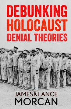 portada DEBUNKING HOLOCAUST DENIAL THEORIES: Two Non-Jews Affirm the Historicity of the Nazi Genocide (en Inglés)