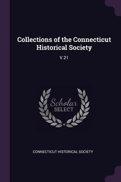 portada Collections of the Connecticut Historical Society: V.21 (en Inglés)