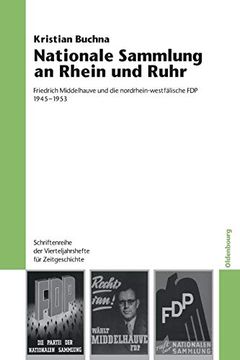 portada Nationale Sammlung an Rhein und Ruhr: Friedrich Middelhauve und die Nordrhein-Westfälische fdp 1945-1953 