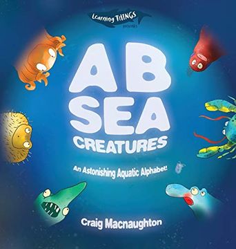 portada A b sea Creatures: An Astonishing Aquatic Alphabet! (1) (Learning Things) 