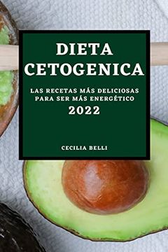 portada Dieta Cetogenica 2022: Las Recetas más Deliciosas Para ser más Energético (in Spanish)