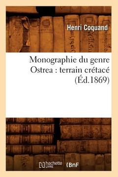 portada Monographie Du Genre Ostrea: Terrain Crétacé (Éd.1869) (en Francés)