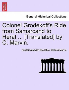 portada colonel grodekoff's ride from samarcand to herat ... [translated] by c. marvin.