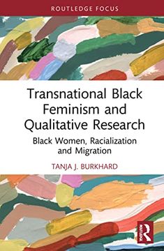 portada Transnational Black Feminism and Qualitative Research: Black Women, Racialization and Migration (Developing Traditions in Qualitative Inquiry) (en Inglés)