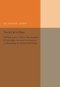 portada The air and its Ways: The Rede Lecture (1921) in the University of Cambridge, With Other Contributions to Meteorology for Schools and Colleges (en Inglés)