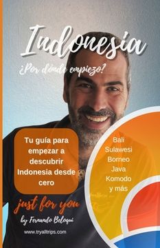 portada Indonesia ¿Por dónde empiezo?: Tu guía para empezar a descubrir Indonesia desde cero. (in Spanish)