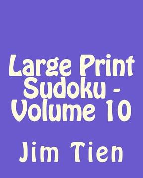 portada Large Print Sudoku - Volume 10: Fun, Large Print Sudoku Puzzles (in English)