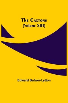 portada The Caxtons, (Volume XIII) (en Inglés)