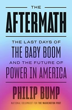 portada The Aftermath: The Last Days of the Baby Boom and the Future of Power in America (en Inglés)