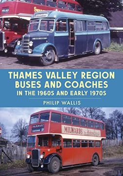portada Thames Valley Region Buses and Coaches in the 1960s and Early 1970s (en Inglés)