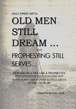 portada Holy Spirit Gifts: Old Men Still Dream and Prophesying Still Serves (en Inglés)