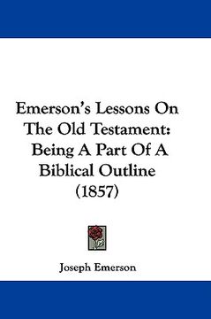 portada emerson's lessons on the old testament: being a part of a biblical outline (1857) (in English)