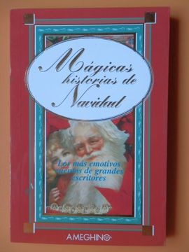 Libro Mágicas historias de Navidad. Los más emotivos cuentos de grandes  escritores, Compilador: Gustavo A. Bonifacini, ISBN 48139327. Comprar en  Buscalibre