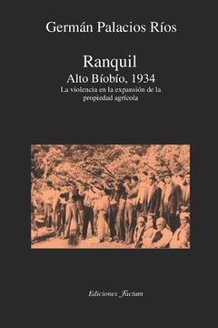 portada Ranquil Alto Bíobío.1934.: La violencia en la expansión de la propeidad agrícola