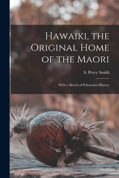 portada Hawaiki, the Original Home of the Maori; With a Sketch of Polynesian History