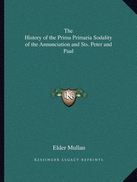 portada the history of the prima primaria sodality of the annunciation and sts. peter and paul (en Inglés)