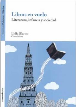 Libros En Vuelo. Literatura, Infancia Y Sociedad (in Spanish)