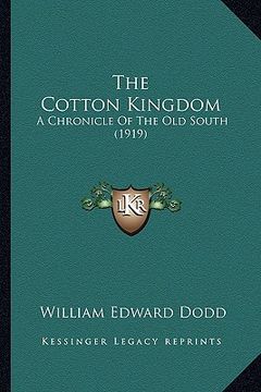 portada the cotton kingdom: a chronicle of the old south (1919)