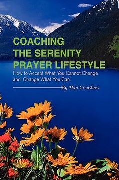 portada coaching the serenity prayer lifestyle: how to accept what you cannot change and change what you can (in English)