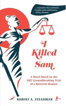 portada I Killed Sam: A Novel Based on the 1957 Groundbreaking Trial of a Battered Woman (en Inglés)